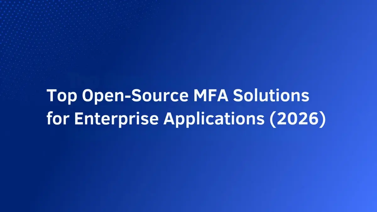 Top Open-Source MFA Solutions for Enterprise Applications (2026)
